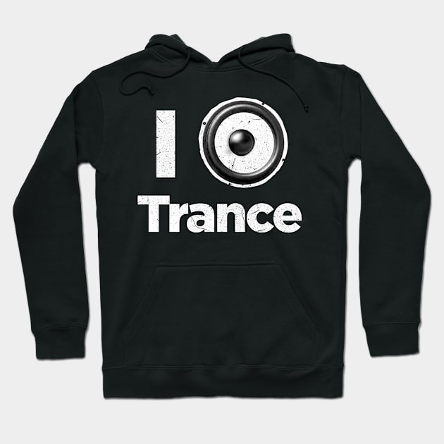 I love trance music Hoodie by GriffGraphics